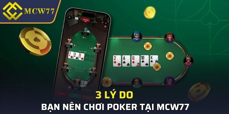 3 lý do bạn nên chơi Poker tại MCW77