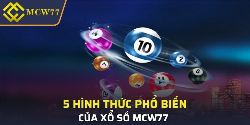5 hình thức phổ biến của xổ số MCW77