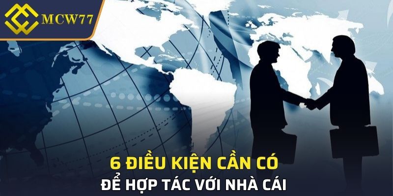 6 điều kiện cần có để hợp tác với nhà cái