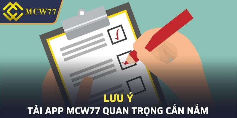 Lưu ý quan trọng cần nắm khi download ứng dụng MCW77