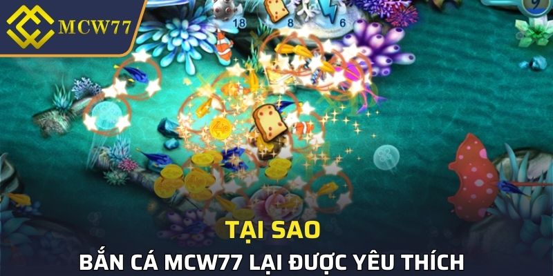 Lý do bắn cá tại MCW77 rất được yêu thích