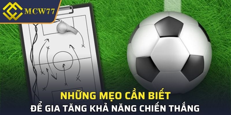 Những mẹo cần biết để gia tăng khả năng chiến thắng