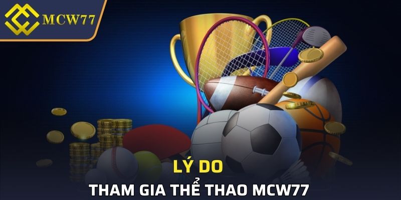 Tại sao nên tham gia chơi thể thao MCW77