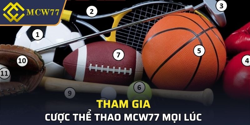 Tham gia cá cược thể thao MCW77 mọi lúc