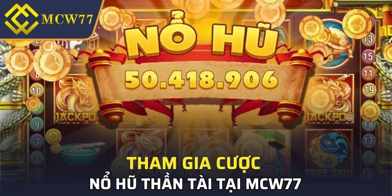 Tham gia nổ hũ Thần Tài tại nhà cái MCW77